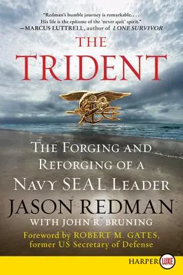 Le Trident : La forge et la refonte d'un leader Navy Seal - The Trident: The Forging and Reforging of a Navy Seal Leader