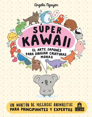 Super Kawaii. L'art japonais de dessiner des figurines de monstres - Super Kawaii. El Arte Japones de Para Dibujar Criaturas Monas