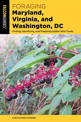 Foraging Maryland, Virginia, and Washington, DC : Trouver, identifier et préparer des aliments sauvages comestibles - Foraging Maryland, Virginia, and Washington, DC: Finding, Identifying, and Preparing Edible Wild Foods