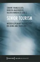 Le tourisme des seniors : Perspectives interdisciplinaires sur le vieillissement et le voyage - Senior Tourism: Interdisciplinary Perspectives on Aging and Traveling