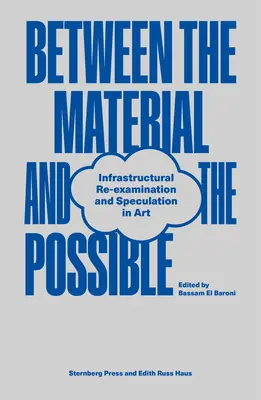 Entre le matériel et le possible : Réexamen des infrastructures et spéculation dans l'art - Between the Material and the Possible: Infrastructural Re-Examination and Speculation in Art