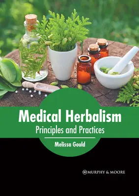 Herboristerie médicale : Principes et pratiques - Medical Herbalism: Principles and Practices