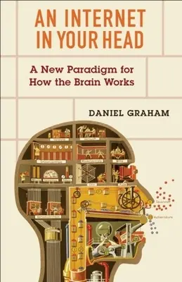 Un Internet dans votre tête : un nouveau paradigme pour le fonctionnement du cerveau - An Internet in Your Head: A New Paradigm for How the Brain Works