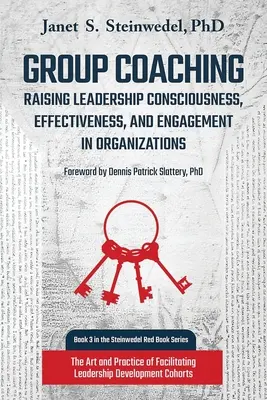Coaching de groupe : Accroître la conscience, l'efficacité et l'engagement des dirigeants dans les organisations : L'art et la pratique de la facilitation - Group Coaching: Raising Leadership Consciousness, Effectiveness, and Engagement in Organizations: The Art and Practice of Facilitating