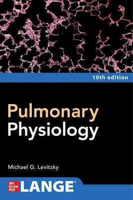 Physiologie pulmonaire, dixième édition - Pulmonary Physiology, Tenth Edition