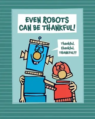 Même les robots peuvent être reconnaissants ! - Even Robots Can Be Thankful!