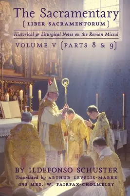 Le Sacramentaire (Liber Sacramentorum) : Vol. 5 : Notes historiques et liturgiques sur le Missel romain - The Sacramentary (Liber Sacramentorum): Vol. 5: Historical & Liturgical Notes on the Roman Missal