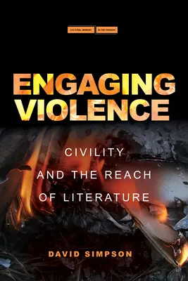 S'engager dans la violence : La civilité et la portée de la littérature - Engaging Violence: Civility and the Reach of Literature