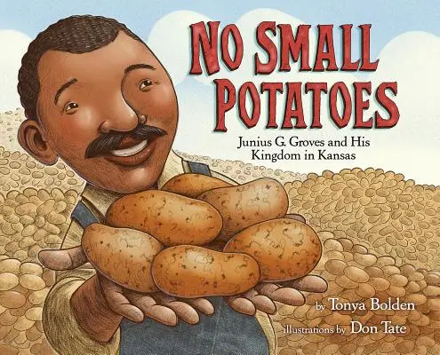 Pas de petites patates : Junius G. Groves et son royaume au Kansas - No Small Potatoes: Junius G. Groves and His Kingdom in Kansas