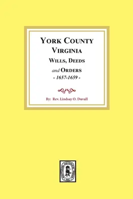 Comté de York, Virginie Testaments, actes et ordonnances, 1657-1659 - York County, Virginia Wills, Deeds and Orders, 1657-1659