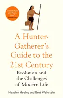 Guide du chasseur-cueilleur pour le 21e siècle - L'évolution et les défis de la vie moderne - Hunter-Gatherer's Guide to the 21st Century - Evolution and the Challenges of Modern Life