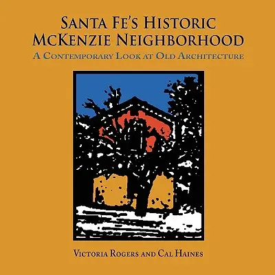 Le quartier historique de McKenzie à Santa Fe - Santa Fe's Historic McKenzie Neighborhood