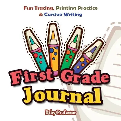 Journal de première année : Tracés amusants, pratique de l'impression et écriture cursive - First Grade Journal: Fun Tracing, Printing Practice & Cursive Writing