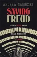 Sauver Freud - Une vie à Vienne et une fuite vers la liberté à Londres - Saving Freud - A Life in Vienna and an Escape to Freedom in London