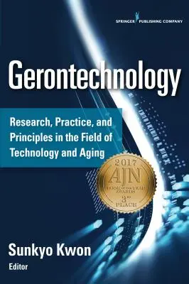Gérontechnologie : Recherche, pratique et principes dans le domaine de la technologie et du vieillissement - Gerontechnology: Research, Practice, and Principles in the Field of Technology and Aging