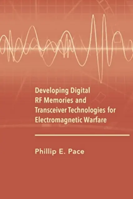 Développement de mémoires RF numériques et de technologies d'émetteurs-récepteurs pour la guerre électromagnétique - Developing Digital RF Memories and Transceiver Technologies for Electromagnetic Warfare