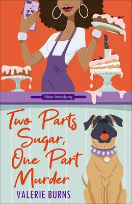 Deux parts de sucre, une part de meurtre : Un mystère délicieux et charmant - Two Parts Sugar, One Part Murder: A Delicious and Charming Cozy Mystery