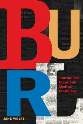 Burl : Géant du journalisme et pionnier de la médecine - Burl: Journalism Giant and Medical Trailblazer