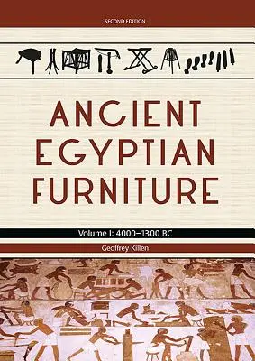 Meubles de l'Égypte ancienne : Volume I - 4000 - 1300 BC - Ancient Egyptian Furniture: Volume I - 4000 - 1300 BC