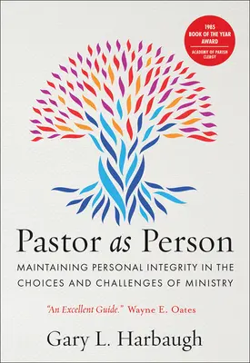 Pastor as Person : Maintenir l'intégrité personnelle dans les choix et les défis du ministère - Pastor as Person: Maintaining Personal Integrity in the Choices & Challenges of Ministry