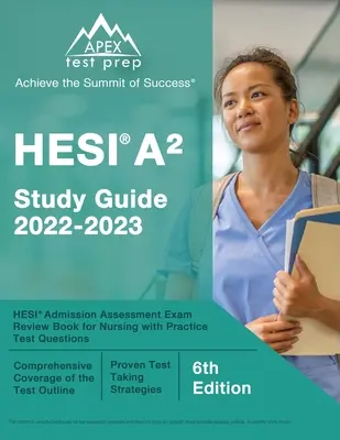 Guide d'étude HESI A2 2022-2023 : HESI Admission Assessment Exam Review Book for Nursing with Practice Test Questions [6e édition] (en anglais) - HESI A2 Study Guide 2022-2023: HESI Admission Assessment Exam Review Book for Nursing with Practice Test Questions [6th Edition]