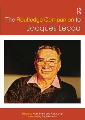 The Routledge Companion to Jacques Lecoq (en anglais) - The Routledge Companion to Jacques Lecoq