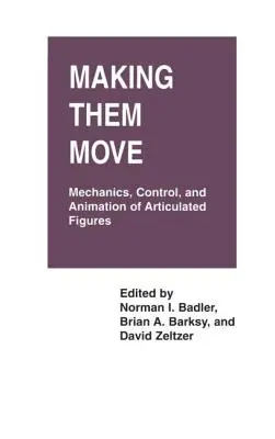 Les faire bouger : mécanique, contrôle et animation des figures articulées - Making Them Move: Mechanics, Control & Animation of Articulated Figures