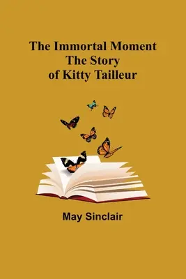 Le moment immortel ; l'histoire de Kitty Tailleur - The Immortal Moment; The Story of Kitty Tailleur