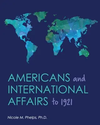 Les Américains et les affaires internationales jusqu'en 1921 - Americans and International Affairs to 1921