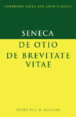 Sénèque : de Otio ; de Brevitate Vitae - Seneca: de Otio; de Brevitate Vitae