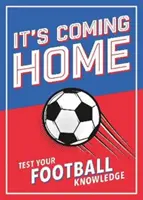 It's Coming Home - Le livre ultime pour tout fan de football - Des énigmes, des statistiques, des jeux et des quiz pour tester vos connaissances sur le football. - It's Coming Home - The Ultimate Book for Any Football Fan - Puzzles, Stats, Trivia and Quizzes to Test Your Football Knowledge