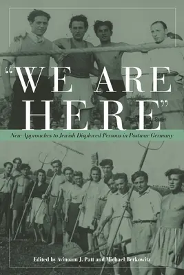 Nous sommes ici : Nouvelles approches des personnes juives déplacées dans l'Allemagne d'après-guerre - We Are Here: New Approaches to Jewish Displaced Persons in Postwar Germany