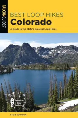 Best Loop Hikes Colorado : Un guide des plus belles randonnées en boucle de l'État - Best Loop Hikes Colorado: A Guide to the State's Greatest Loop Hikes