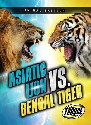 Lion d'Asie vs. tigre du Bengale - Asiatic Lion vs. Bengal Tiger