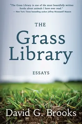La bibliothèque de l'herbe : Essais - The Grass Library: Essays