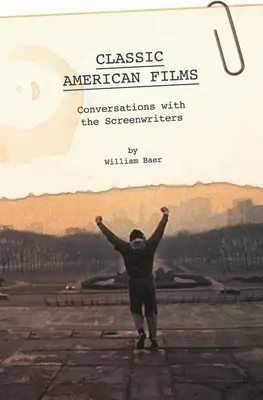 Films américains classiques : Conversations avec les scénaristes - Classic American Films: Conversations with the Screenwriters