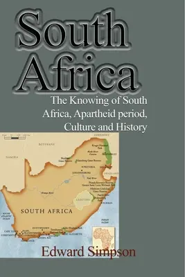 Afrique du Sud : Connaître l'Afrique du Sud, la période de l'apartheid, la culture et l'histoire - South Africa: The Knowing of South Africa, Apartheid period, Culture and History
