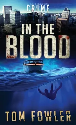 Dans le sang : Un roman policier de C.T. Ferguson - In the Blood: A C.T. Ferguson Crime Novel