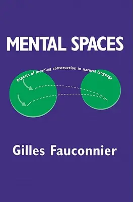 Espaces mentaux : Aspects de la construction du sens dans le langage naturel - Mental Spaces: Aspects of Meaning Construction in Natural Language
