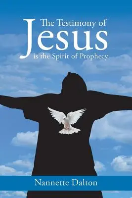 Le témoignage de Jésus est l'esprit de prophétie - The Testimony of Jesus is the Spirit of Prophecy