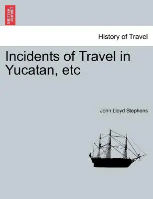 Incidents de voyage au Yucatan, etc. - Incidents of Travel in Yucatan, etc