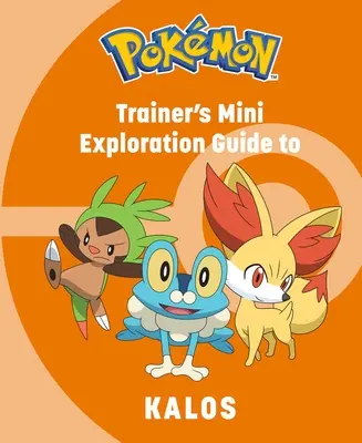 Pokmon : Mini guide d'exploration de Kalos pour le dresseur - Pokmon: Trainer's Mini Exploration Guide to Kalos