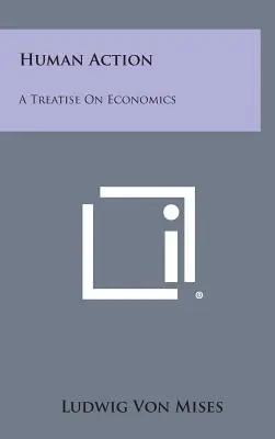 L'action humaine : Un traité d'économie - Human Action: A Treatise on Economics