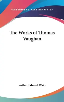 Les œuvres de Thomas Vaughan - The Works of Thomas Vaughan
