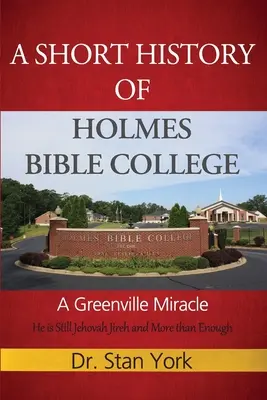 Une brève histoire du Holmes Bible College : Un miracle à Greenville - A Short History of Holmes Bible College: A Greenville Miracle