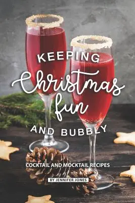 Pour que Noël soit amusant et pétillant : Recettes de cocktails et de mocktails - Keeping Christmas Fun and Bubbly: Cocktail and Mocktail Recipes