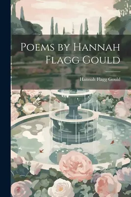 Poèmes de Hannah Flagg Gould - Poems by Hannah Flagg Gould