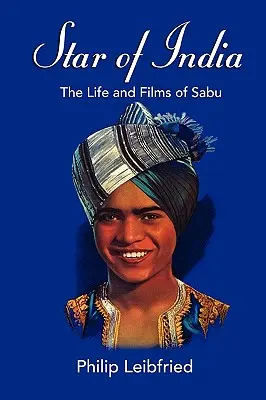 L'étoile de l'Inde : La vie et les films de Sabu - Star of India: The Life and Films of Sabu