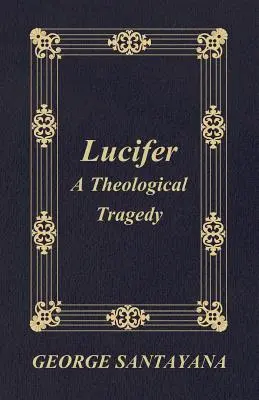 Lucifer : une tragédie théologique - Lucifer: A Theological Tragedy