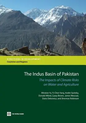 Le bassin de l'Indus au Pakistan : Les impacts des risques climatiques sur l'eau et l'agriculture - The Indus Basin of Pakistan: The Impacts of Climate Risks on Water and Agriculture